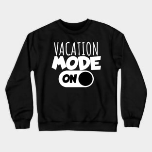 Vacaton mode on Crewneck Sweatshirt